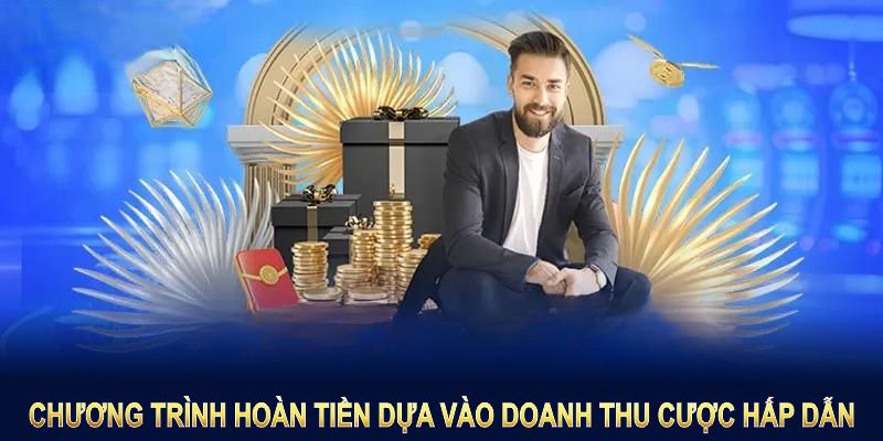 Chương trình hoàn tiền dựa vào doanh thu cược hấp dẫn